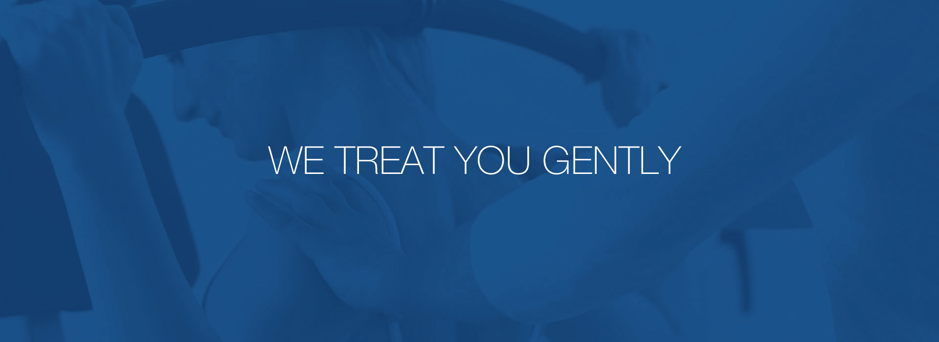 A blue background with the words " we treat you gently ".